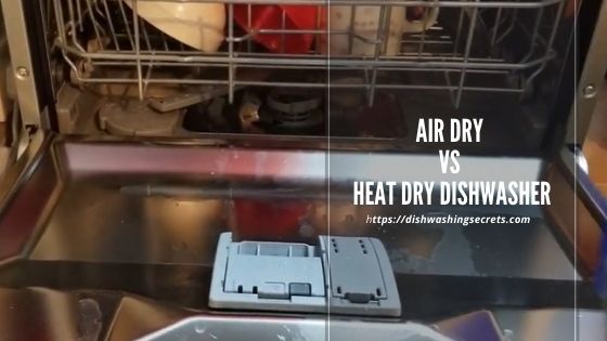 air dry vs heat dry dishwasher