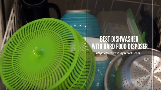 best dishwasher with hard food disposer