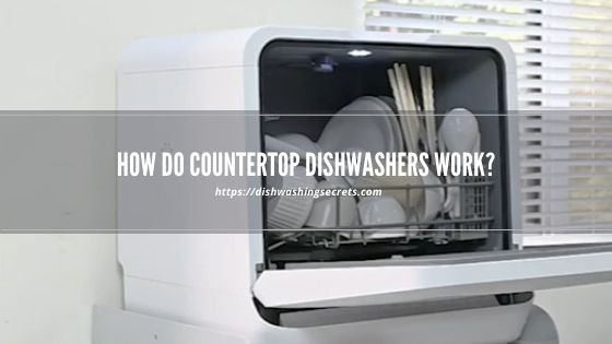 how do countertop dishwashers work