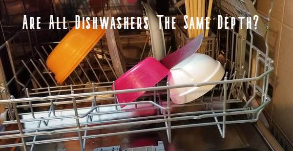 are all dishwashers same depth