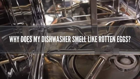 why does my dishwasher smell like rotten eggs